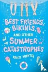 Wientge, Kristi - Best Friends, Bikinis, and Other Summer Catastrophes