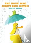 Small, Steve - The Duck Who Didn't Like Water