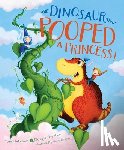 Fletcher, Tom - The Dinosaur That Pooped a Princess!