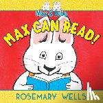 Wells, Rosemary - MAX CAN READ