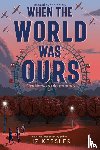 Kessler, Liz - Kessler, L: When the World Was Ours