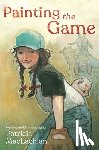 MacLachlan, Patricia - Painting the Game