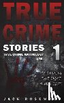 Rosewood, Jack - True Crime Stories: 12 Shocking True Crime Murder Cases