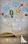 Westra, Bryan - How To Master Hypnotic Storytelling