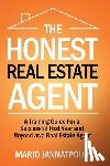 Jannatpour, Mario - The Honest Real Estate Agent: A Training Guide for a Successful First Year and Beyond as a Real Estate Agent