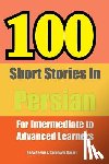 Nazari, Reza - 100 Short Stories in Persian: For Intermediate to Advanced Persian Learners