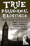 Mudder, Joseph a. - True Paranormal Hauntings: Bloodcurdling Stories Of Haunted Houses, People And Unknown Creatures: Unusual And True Paranormal Hauntings