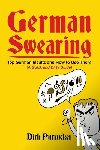 Purrucker, Dirk - German Swearing: Top German Insults and How to Use Them (A Quick and Dirty Guide)