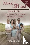 Medina, Victor J. - Make It Last: How To Get, and Keep, Your Legal Ducks in a Row