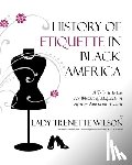 Wilson, Lady Trenette - History of Etiquette in Black America: A Tribute to the Trailblazers of Etiquette in African American History