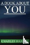 Haanel, Charles - A Book About YOU