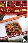 Chang, Lina - Chinese Takeout Cookbook: Favorite Chinese Takeout Recipes to Make at Home