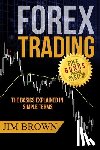 Brown, Larnie - Forex Trading: The Basics Explained in Simple Terms