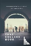 Snyder, Timothy - That College Book: Everything Nobody Told Us About Life After High School