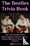 Freze, Mike - The Beatles Trivia Book: The Early Beatle Years: John Lennon, Paul McCartney, George Harrison, Ringo Starr Volume 1