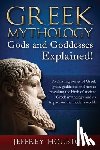 Houston, Jeffrey - Greek Mythology, Gods & Goddesses Explained!: Fascinating stories of Greek gods, goddesses and heroes revealing the birth of ancient Greek mythology a
