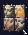 Shirley, Rachel - Oil Painting the Angel within Da Vinci's the Virgin of the Rocks: Unleash the Right Brain to Paint the Three-quarter Portrait View