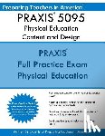 America, Preparing Teachers in - PRAXIS 5095 Physical Education Content and Design: PRAXIS II - Physical Education 5095