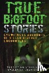 Hunter, Max Mason - True Bigfoot Stories: Eyewitness Accounts Of Killer Bigfoot Encounters: Terrifying Stories Of Sasquatch Creatures