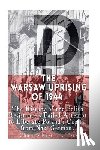 Charles River - The Warsaw Uprising of 1944: The History of the Polish Resistance's Failed Attempt to Liberate Poland's Capital from Nazi Germany
