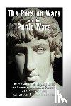 Charles River - The Persian Wars and the Punic Wars: The History of the Ancient Greek and Roman Victories that Preserved Western Civilization