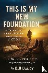 Bailey, Bill - This is My New Foundation