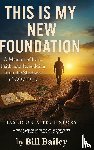 Bailey, Bill - This is My New Foundation