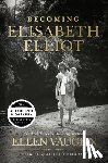Vaughn, Ellen - BECOMING ELISABETH ELLIOT