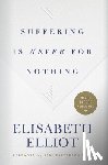 Elliot, Elisabeth - Suffering Is Never for Nothing