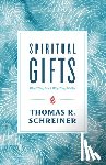 Schreiner, Thomas R. - Spiritual Gifts: What They Are and Why They Matter