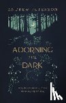 Peterson, Andrew - Adorning the Dark: Thoughts on Community, Calling, and the Mystery of Making