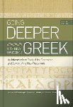 Köstenberger, Andreas J. - Going Deeper with New Testament Greek, Revised Edition: An Intermediate Study of the Grammar and Syntax of the New Testament