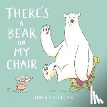 Collins, Ross - THERES A BEAR ON MY CHAIR