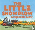 Koehler, Lora - The Little Snowplow Wishes for Snow