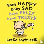 Patricelli, Leslie - Baby Happy Baby Sad/Bebè Feliz Bebè Triste: (A Bilingual Spanish-English Gentle Introduction to Emotions and Big Feelings for Babies and Toddlers)