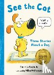 Larochelle, David - See the Cat: Three Stories about a Dog