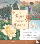 Roberts, Barbara Carroll - A Rose Named Peace: How Francis Meilland Created a Flower of Hope for a World at War