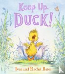 Bates, Ivan - Keep Up, Duck!: (A Playful Tale Featuring Teamwork and Problem Solving for Kids Ages 3-7)