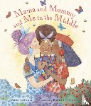 Lacour, Nina - MAMA & MOMMY & ME IN THE MIDDL