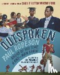 Weatherford, Carole Boston - Outspoken: Paul Robeson, Ahead of His Time: A One-Man Show