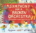 Ignatow, Amy - Symphony for a Broken Orchestra: How Philadelphia Collected Sounds to Save Music