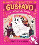 Drago, Flavia Z. - Gustavo, El Fantasmita Tímido: (Un Cuento Ilustrado de Halloween Para Niños de 3 a 7 Años - Celebrando La Amistad, El Valor Y Las Tradiciones Cultural