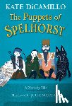 DiCamillo, Kate - The Puppets of Spelhorst: (A Magical Middle-Grade Fantasy Novel about Adventure, Friendship, and Finding Your Purpose - For Kids Ages 7-10 in Grades 2