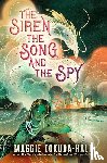 Tokuda-Hall, Maggie - Tokuda-Hall, M: Siren, the Song, and the Spy