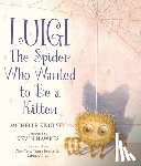 Knudsen, Michelle - Luigi, the Spider Who Wanted to Be a Kitten