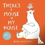 Collins, Ross - There's a Mouse in My House
