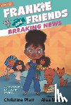 Platt, Christine - Frankie and Friends: Breaking News