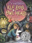 Anderson, M. T. - Elf Dog and Owl Head