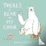 Collins, Ross - Collins, R: There's a Bear on My Chair