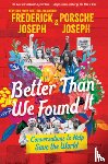 Joseph, Frederick, Joseph, Porsche - BETTER THAN WE FOUND IT CONVER